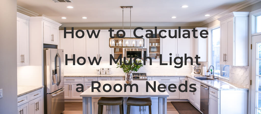 How to Calculate How Much Light a Room Needs