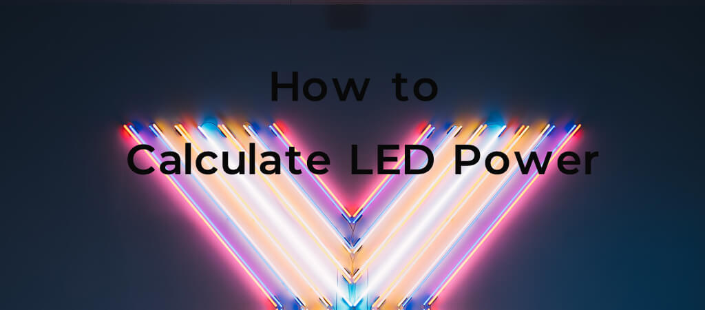 How to Calculate LED Power